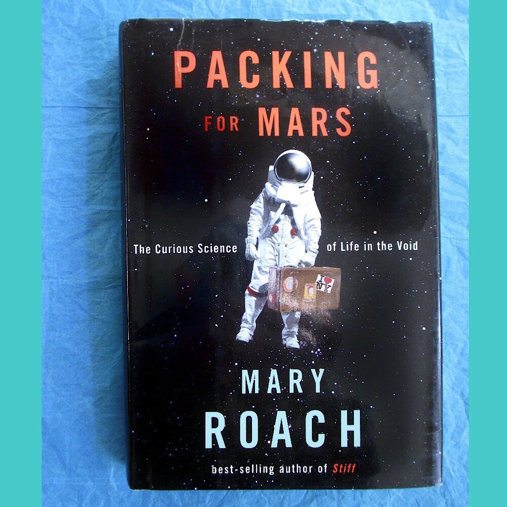 Book - Packing for Mars: The Curious Science of Life in the Void, by Mary Roach